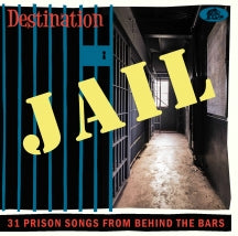 Destination Jail: 31 Prison Songs From Behind The Bars (CD)