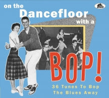 On The Dancefloor With A Bop! 36 Tunes To Bop The Blues Away (CD)