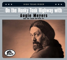 On The Honky Tonk Highway With Augie Meyers & The Texas Re-cord Co.: High Texas Rider (CD)