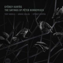 Arnold Tony & Gábor Csalog & György Kurtág - The Sayings Of Péter Bornemisza (CD)