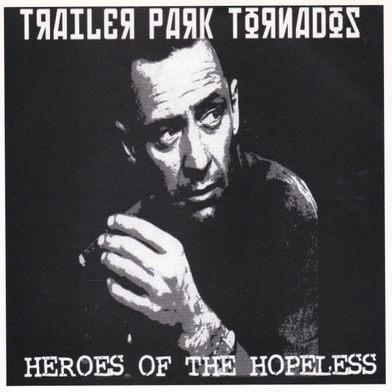 Trailer Park Tornados - Heros of the Hopeless (7 INCH)