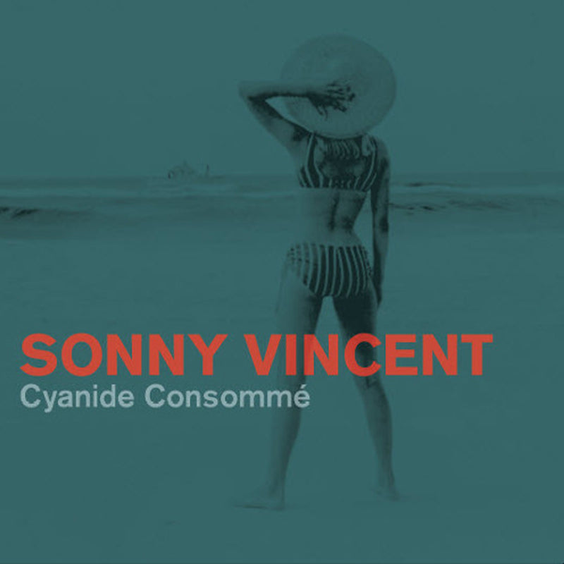 Sonny Vincent - Cyanide Consomme (LP)