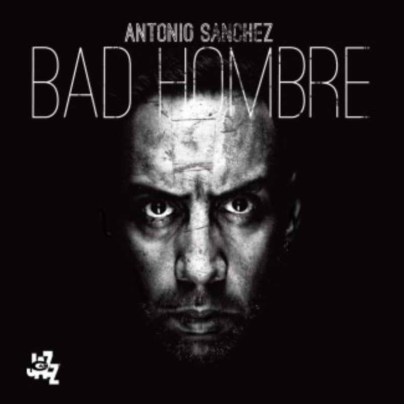 Antonio Sanchez - Bad Hombre (CD)