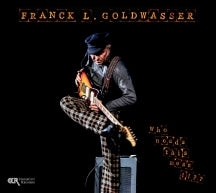 Franck L. Goldwasser - Who Needs This Mess !!?? (CD)