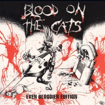 Blood On the Cats: Even Bloodier (CD)