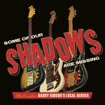 Barry Gibson's Local Heroes - Some Of Our Shadows Are Missing: Complete Recordings (CD)