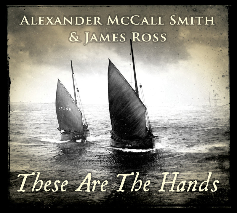Alexander McCall Smith & James Ross - These Are The Hands (CD)