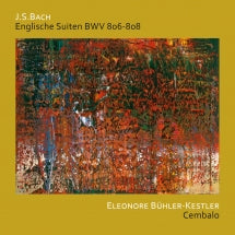 Eleonore Bühler-Kestler - J.S. Bach: English Suites, BWV 806-808 (CD)
