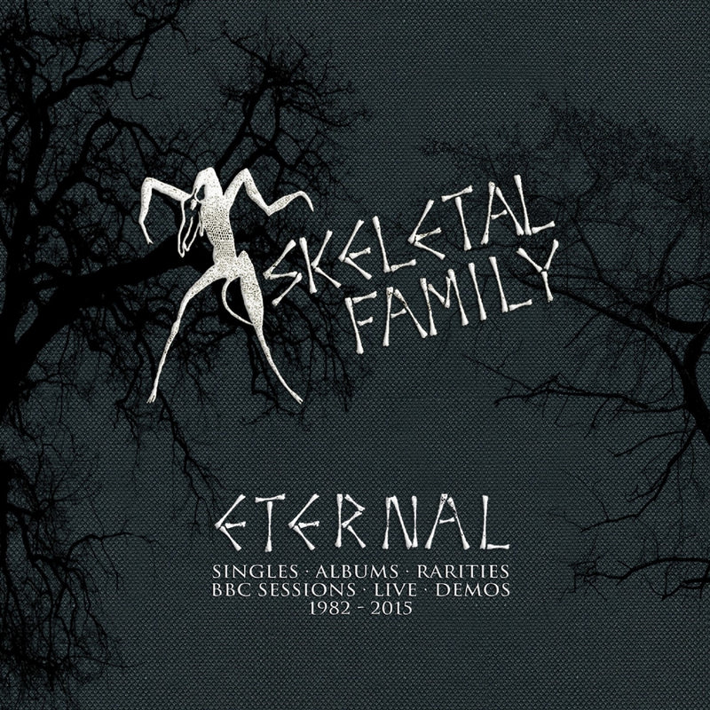 Skeletal Family - Eternal: Singles/Albums/Rarities/BBC Sessions/Live/Demos 1982-2015 (CD)