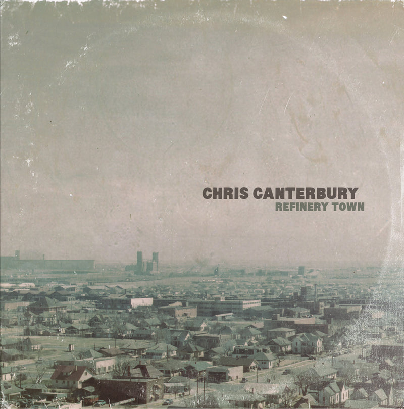 Chris Canterbury - Refinery Town (LP)