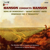 Howard Hanson - Hanson Conducts Hanson: Song Of Democracy, Merry Mount Suite, Symphony No. 2 Romantic (CD)