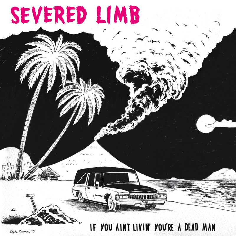 Severed Limb - If You Aint Livin' You're A Dead Man (LP)