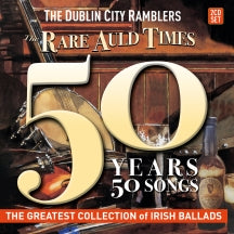 The Dublin City Ramblers - The Rare Auld Times: 50 Years 50 Songs (CD)