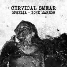 Cervical Smear - Ophelia & Bone Marrow (CD)