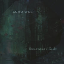 Echo West - Reincarnation Of Doubts (CD)