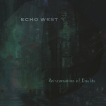Echo West - Reincarnation Of Doubts (CD)