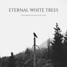 Eternal White Trees - The Summer That Will Not Come (CD)
