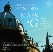 Exeter College Choir & George De Voil - Stanford: Mass In G and Other Choral Works (CD)