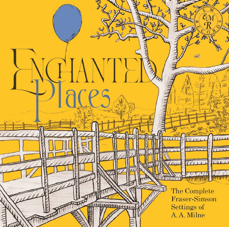 Enchanted Places: The Complete Fraser-Simson Settings Of A.A. Milne. (CD)