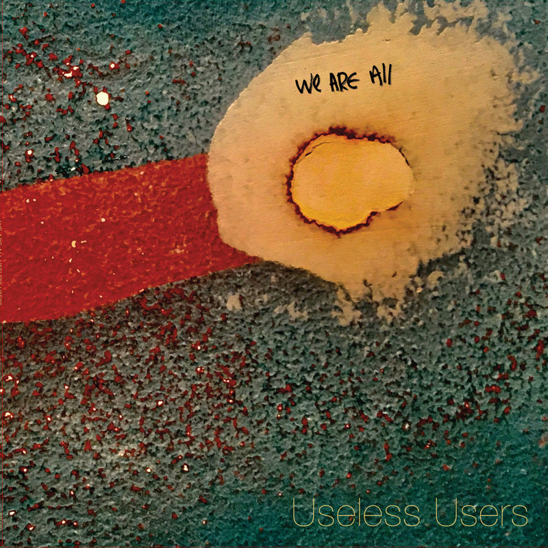 Useless Users - We Are All Useless Users (LP)