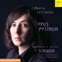 Maria Lettberg - Opus Posthum; Alexander & Julian Scriabin: Early Piano Works (CD)