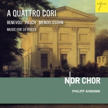 NDR Choir & Philipp Ahmann - A Quattro Cori: Music for 16 Voices by Fasch, Benevoli & Mendelssohn Bartholdy (CD)