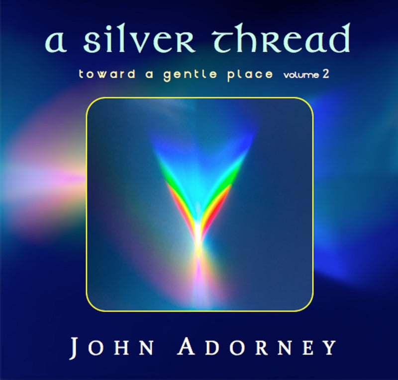 John Adorney - A Silver Thread - Toward A Gentle Place 2 (CD)