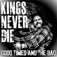 Kings Never Die - Good Times And The Bad (CD)