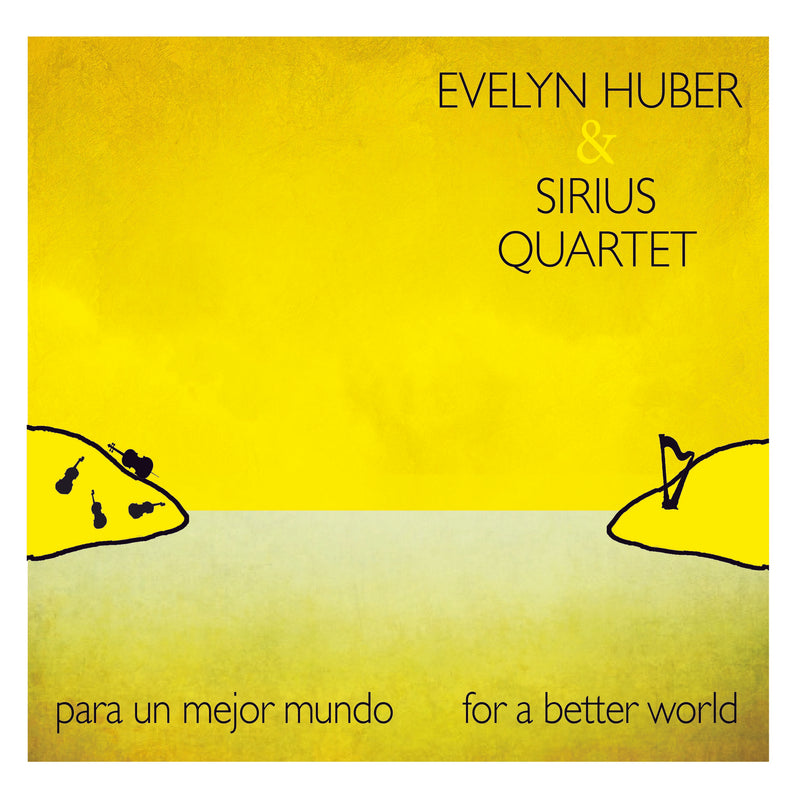 Evelyn Huber & Sirius Quartet - Para Un Mejor Mundo: For A Better World (CD)