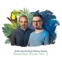 Stefan Koschitzki & Fabiano Pereira - Brazilian Blues Vol. II (CD)