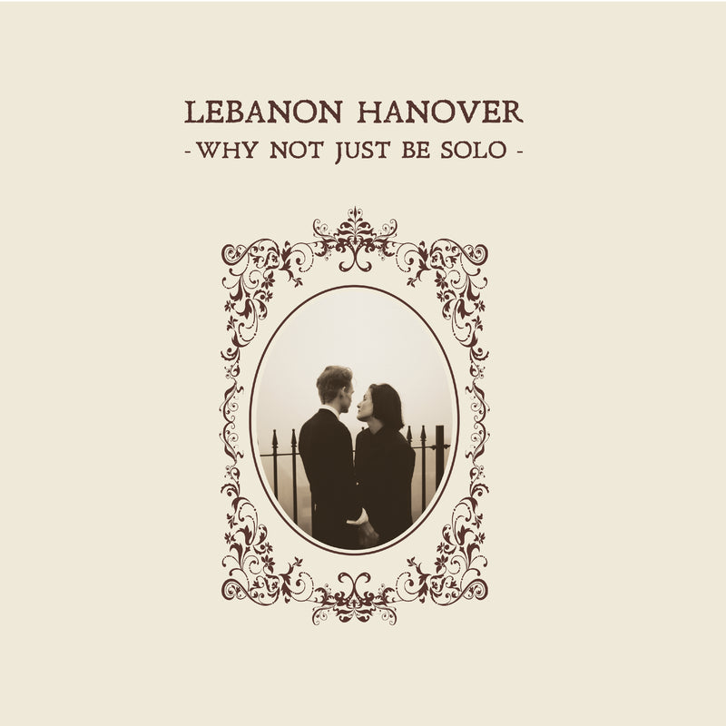 Lebanon Hanover - Why Not Just Be Solo (LP)