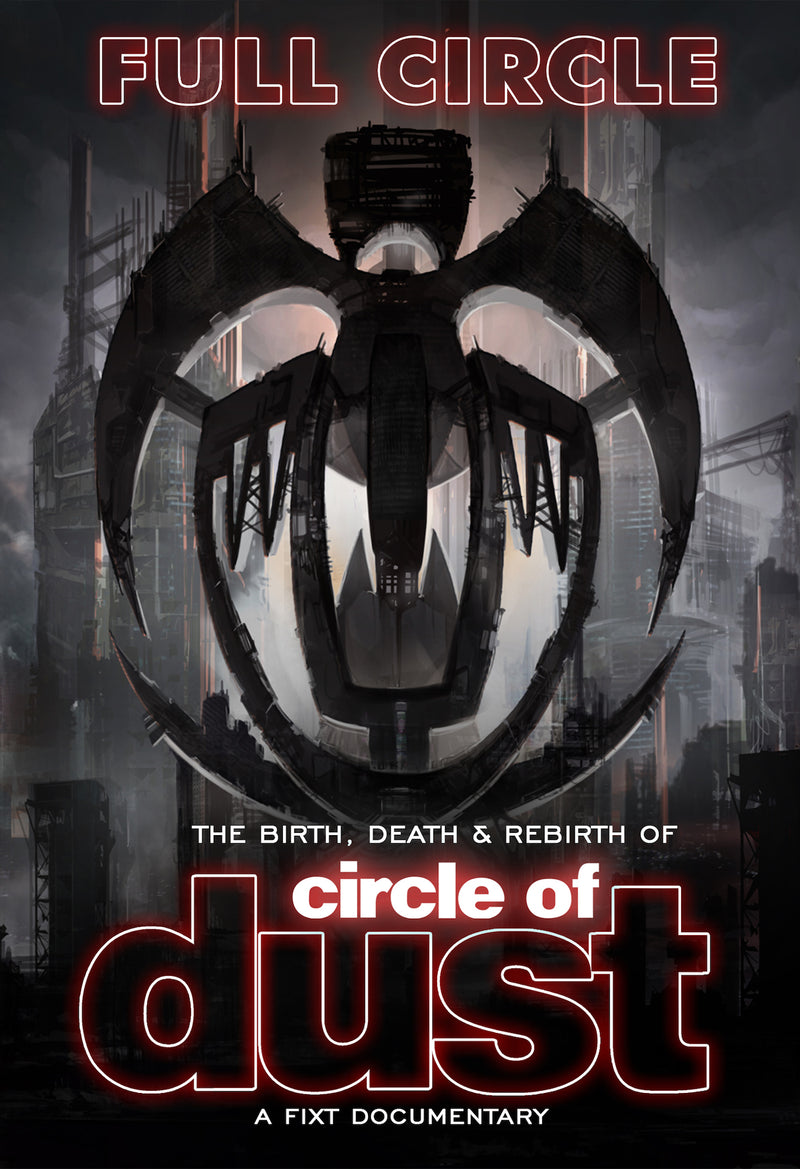 Circle Of Dust - Full Circle: The Birth, Death & Rebirth Of Circle Of Dust (DVD)