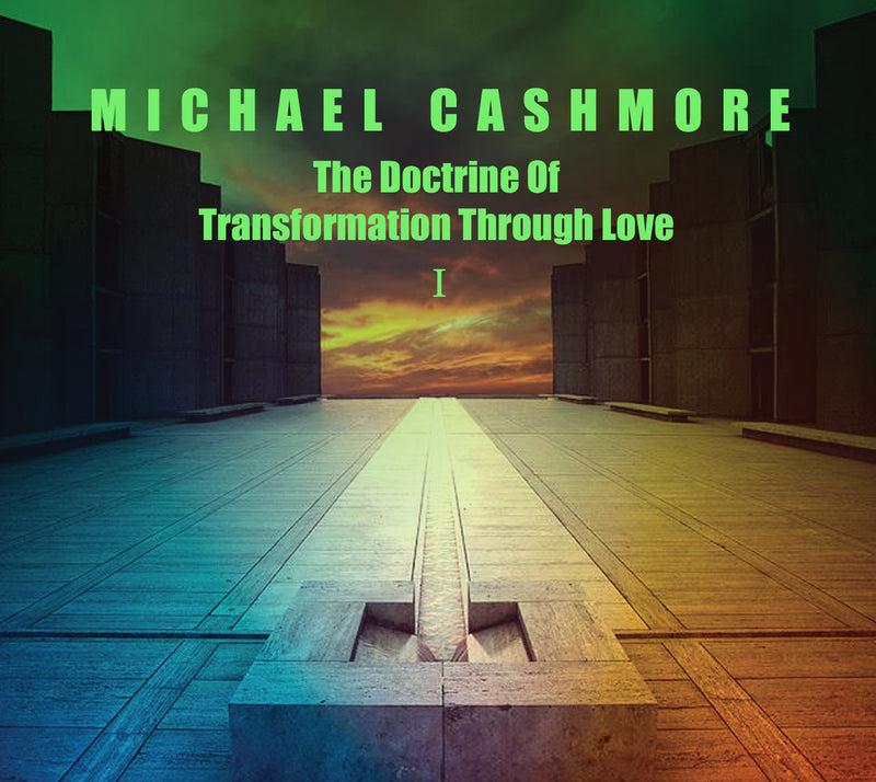 Michael Cashmore - The Doctrine Of Transformation Through Love 1 (CD)