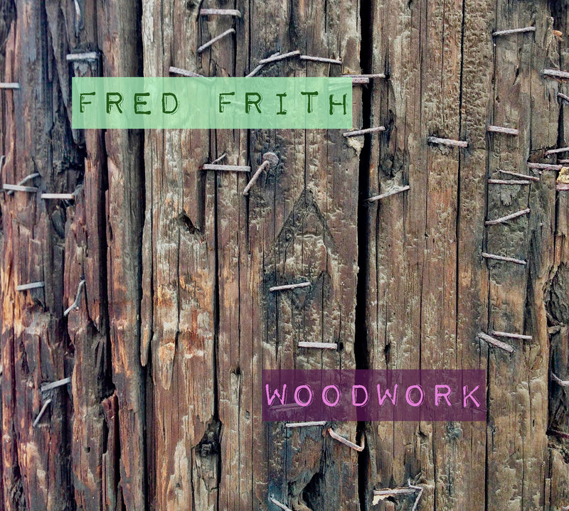 Fred Frith - Woodwork/Live At Ateliers Claus (CD)