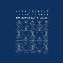 Rhys Chatham & David Fenech - Tomorrowstartstonight (CD)