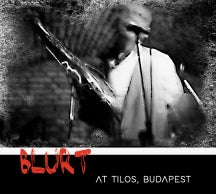 Blurt - At Tilos, Budapest (CD)