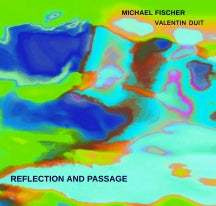 Michael Fischer & Valentin Duit - Reflection And Passage (CD)