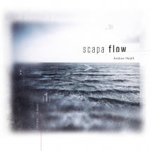 Andrew Heath - Scapa Flow (CD)