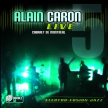 Alain Caron - Live: Cabaret De Montreal (CD/DVD)