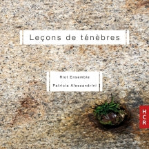 Riot Ensemble & Patricia Alessandrini - Lecons De Tenebres (CD)