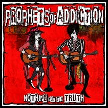 Prophets Of Addiction - Nothin' But The Truth (CD)