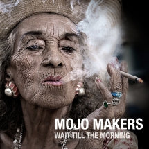 Mojo Makers - Wait Till The Morning (CD)