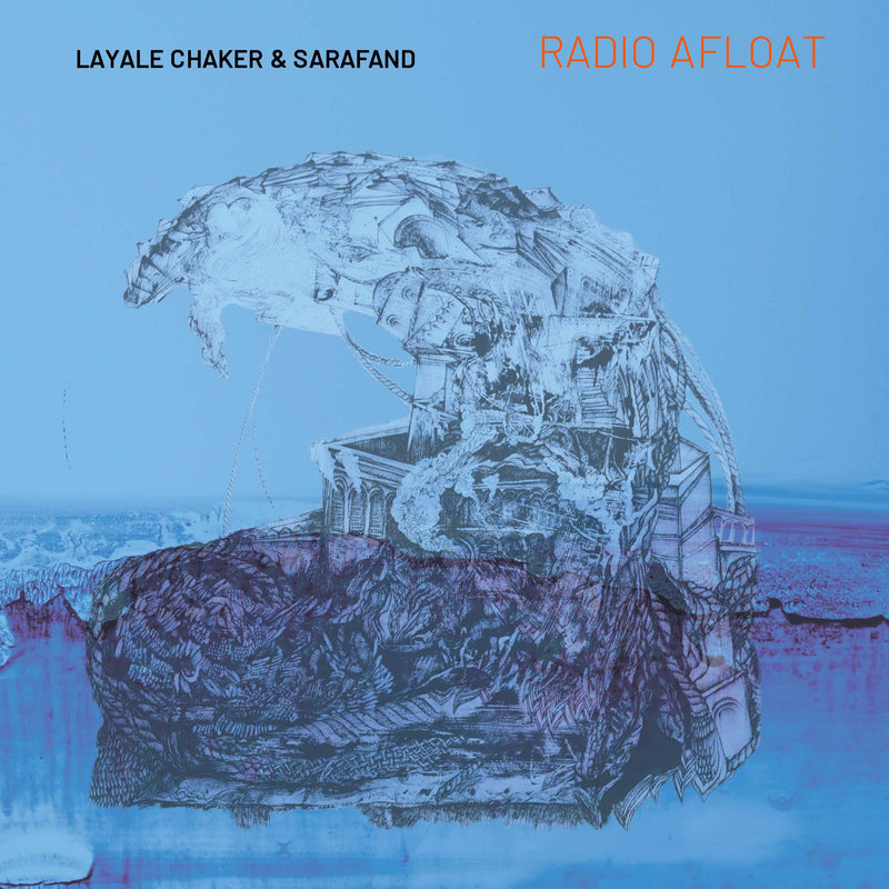 Layale Chaker & Sarafand - Radio Afloat (CD)
