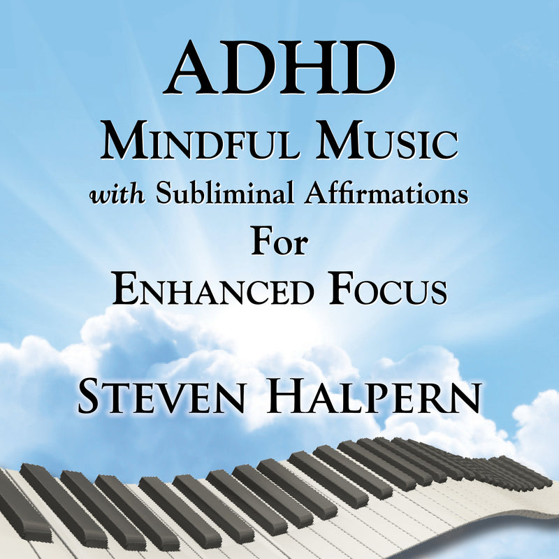Steven Halpern - ADHD Mindful Music with Subliminal Affirmations for Enhanced Focus (CD)