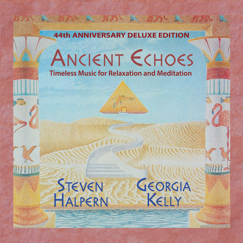 Steven Halpern & Georgia Kelly - Ancient Echoes: 44th Anniversary Deluxe Edition (CD)