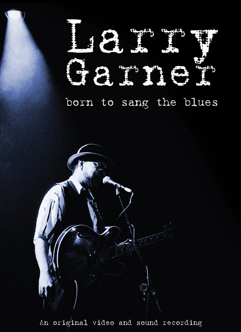 Larry Garner - Born To Sang the Blues (DVD)