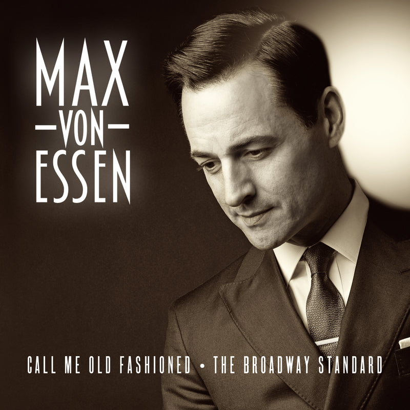 Max von Essen - Call Me Old Fashioned: The Broadway Standard (CD)