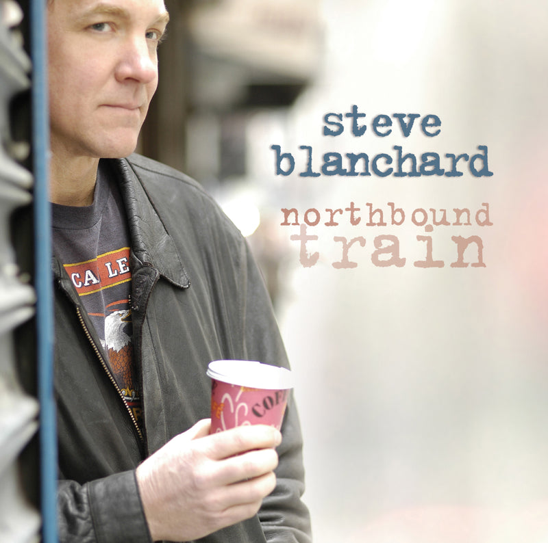 Steve Blanchard - Northbound Train (CD)