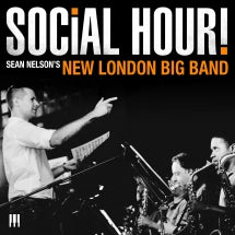 Sean Nelson's New London Big Band - Social Hour! (CD)
