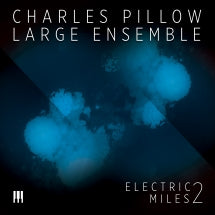Charles Pillow Large Ensemble - Electric Miles 2 (CD)